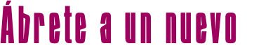 Ábrete a un nuevo 
